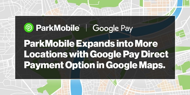 ParkMobile expands into more locations with Google Pay direct payment option in Google Maps