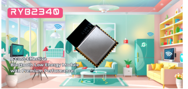 Introducing the RYB2340: A Cost-Effective Bluetooth Low Energy Module with Premium Performance